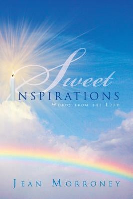 Sweet Inspirations: Words from the Lord by Morroney, Jean