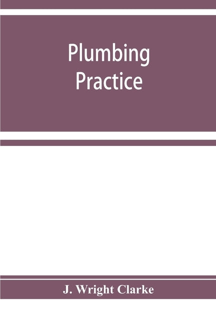 Plumbing practice by Wright Clarke, J.