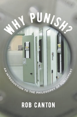 Why Punish?: An Introduction to the Philosophy of Punishment by Canton, Rob
