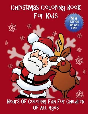 Christmas Coloring Book For Kids: Hours Of Coloring Fun For Children Of All Ages by Team, Zen Journal