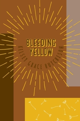 Bleeding Yellow by Grace, Kelsey