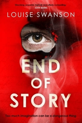 End of Story: The Most Original Thriller You'll Read This Year with a Twist You Won't See Coming by Swanson, Louise