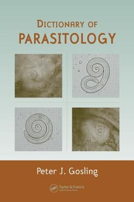 Dictionary of Parasitology by Gosling, Peter J.