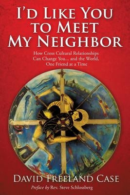 I'd Like You to Meet My Neighbor by Case, David Freeland
