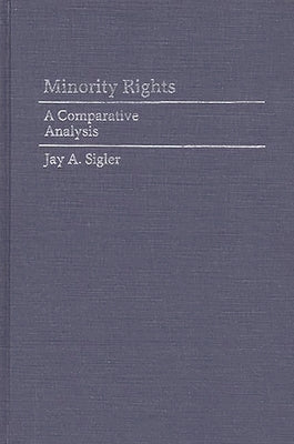 Minority Rights: A Comparative Analysis by Sigler, Jay A.