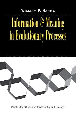 Information and Meaning in Evolutionary Processes by Harms, William F.