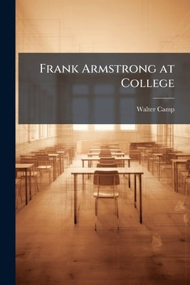Frank Armstrong at College by Camp, Walter