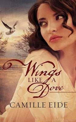 Wings Like a Dove by Eide, Camille