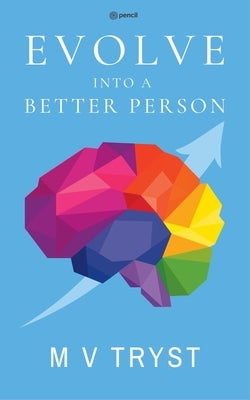 Evolve Into a Better Person by Tryst, M. V.
