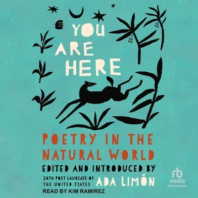 You Are Here: Poetry in the Natural World by Limón, Ada