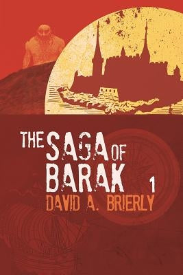 The Saga Of Barak by Brierly, David A.