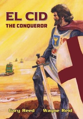 El Cid: The Conqueror by Reed, Gary