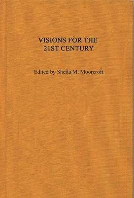 Visions for the 21st Century by Moorcroft, Sheila M.