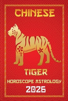 Tiger Chinese Horoscope 2026 by Zhou, Sienna