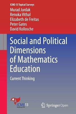 Social and Political Dimensions of Mathematics Education: Current Thinking by Jurdak, Murad