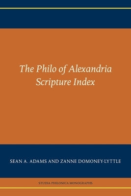 The Philo of Alexandria Scripture Index by Adams, Sean a.