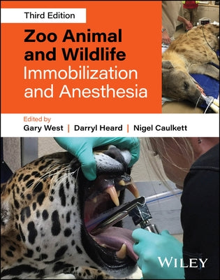 Zoo Animal and Wildlife Immobilization and Anesthesia by West, Gary