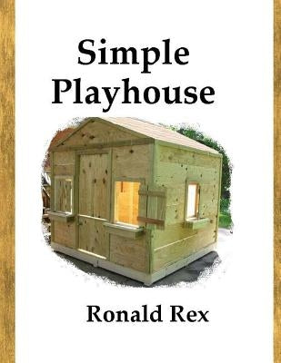 Simple Playhouse by Rex, Ronald