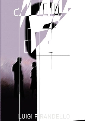 Six Characters in Search of an Author: An Italian play by Luigi Pirandello by Pirandello, Luigi