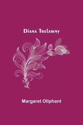 Diana Trelawny by Oliphant, Margaret