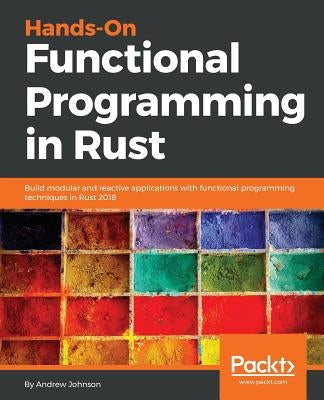 Hands-On Functional Programming in RUST by Johnson, Andrew