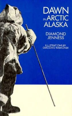 Dawn in Arctic Alaska by Jenness, Diamond