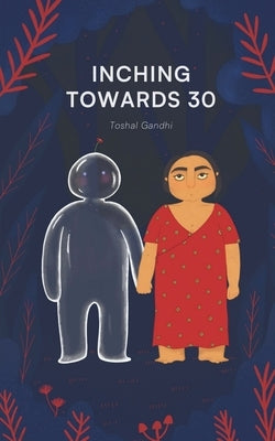 Inching Towards 30 by Gandhi, Toshal