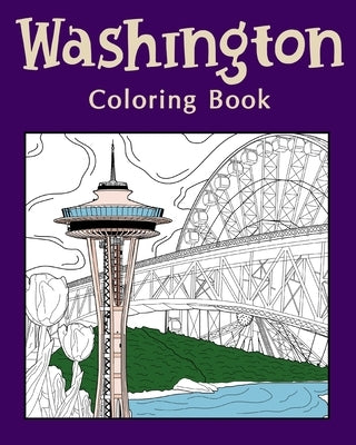 Washington Coloring Book: Adults Coloring Books Featuring Washington City & Landmark by Paperland