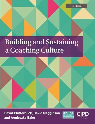 Building and Sustaining a Coaching Culture by Clutterbuck, David