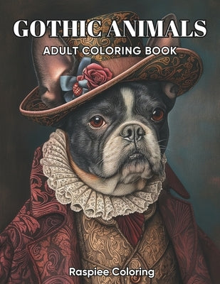 Gothic Animals: Adult Coloring Book with Elegant Animal Portraits for Stress Relief And Relaxation by Coloring, Raspiee