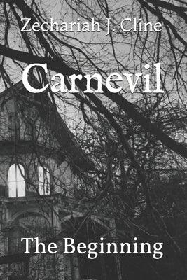 Carnevil: The Beginning by Cline, Zechariah J.