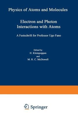 Electron and Photon Interactions with Atoms: Festschrift for Professor Ugo Fano by Kleinpoppen, Hans