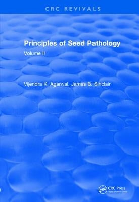 Revival: Principles of Seed Pathology (1987): Volume II by Agarwal, V. K.