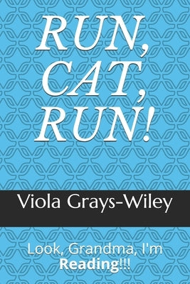 Run, Cat, Run!: Look, Grandma, I'm Reading!!! by Grays-Wiley, Viola