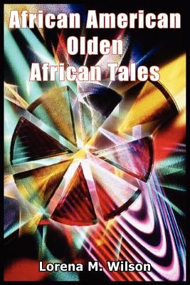 African American Olden African Tales by Wilson, Lorena M.