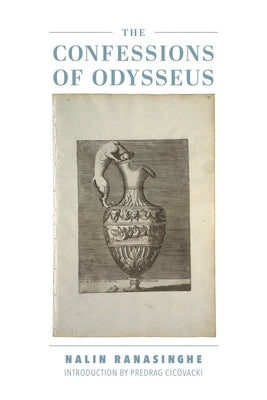 The Confessions of Odysseus by Ranasinghe, Nalin
