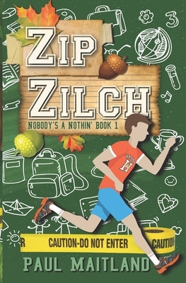 Zip Zilch: Nobody's a Nothin' Book 1 by Maitland, Paul