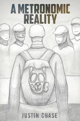 A Metronomic Reality by Chase, Justin
