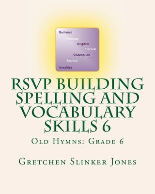 RSVP Building Spelling and Vocabulary Skills 6: Old Hymns: Grade 6 by Jones, Gretchen Slinker