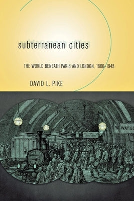 Subterranean Cities by Pike, David L.
