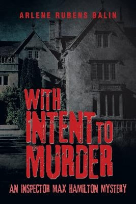 With Intent to Murder: An Inspector Max Hamilton Mystery by Balin, Arlene Rubens