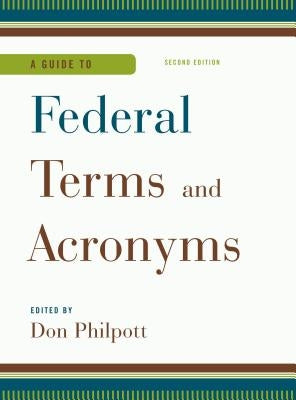 A Guide to Federal Terms and Acronyms by Philpott, Don