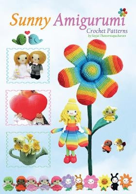 Sunny Amigurumi: Crochet Patterns by Thawornsupacharoen, Sayjai
