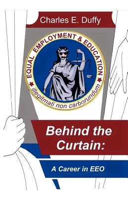 Behind The Curtain by Duffy, Charles E.