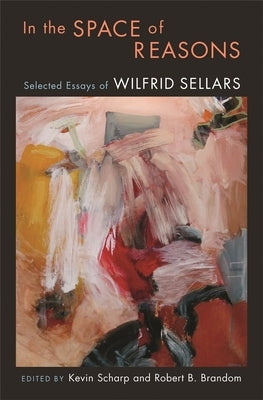 In the Space of Reasons by Sellars