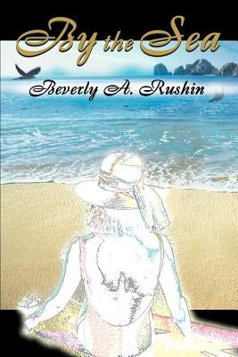 By the Sea by Rushin, Beverly a.