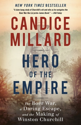 Hero of the Empire: The Boer War, a Daring Escape, and the Making of Winston Churchill by Millard, Candice