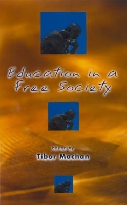 Education in a Free Society by Machan, Tibor R.