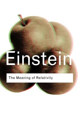 The Meaning of Relativity by Einstein, Albert