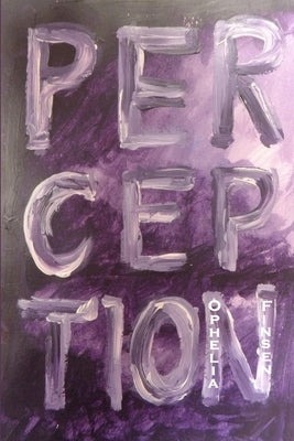 Perception by Finsen, Ophelia